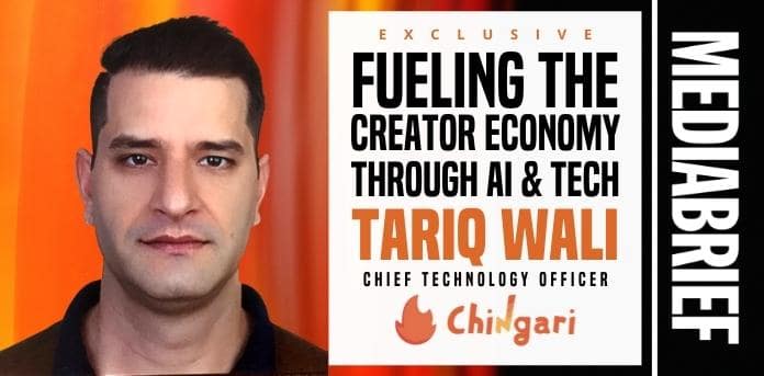 exclusive-tariq-wali-cto-chingari-tech-ai-mediabrief