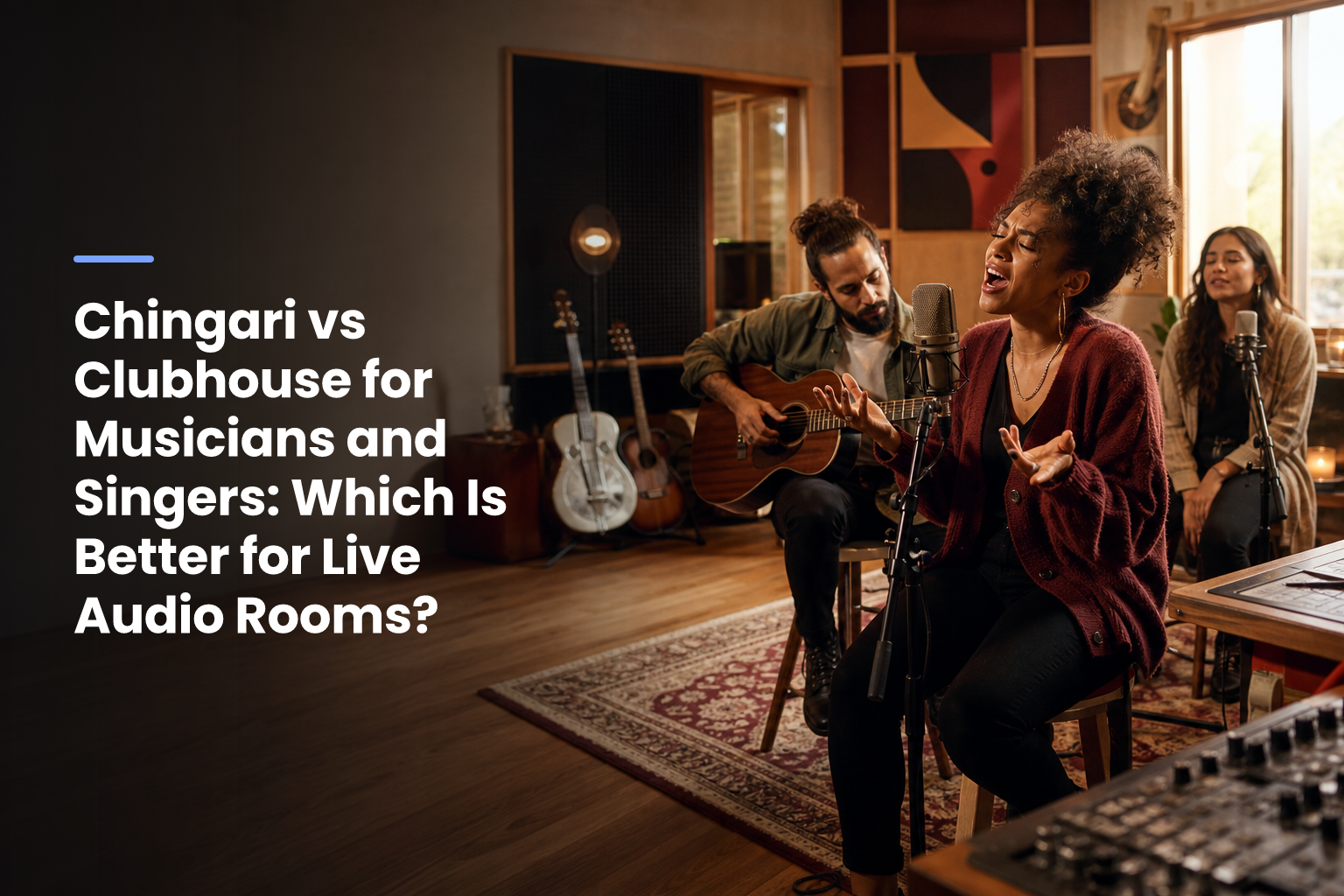 Chingari vs Clubhouse for Musicians and Singers: Which Is Better for Live Audio Rooms?